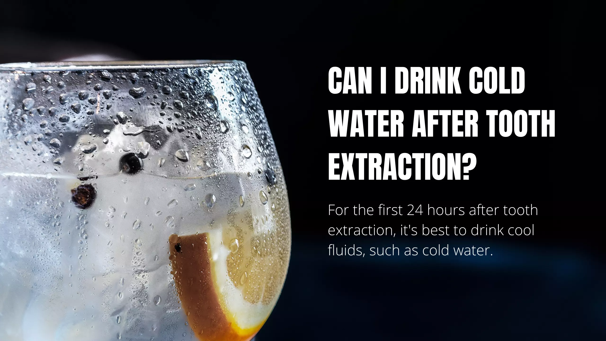 Can I Drink Cold Water After Tooth Extraction