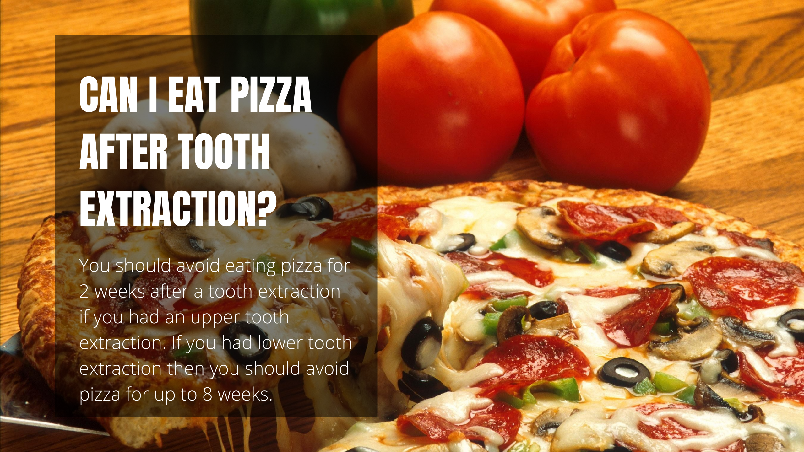 Can I Eat Pizza After Tooth Extraction