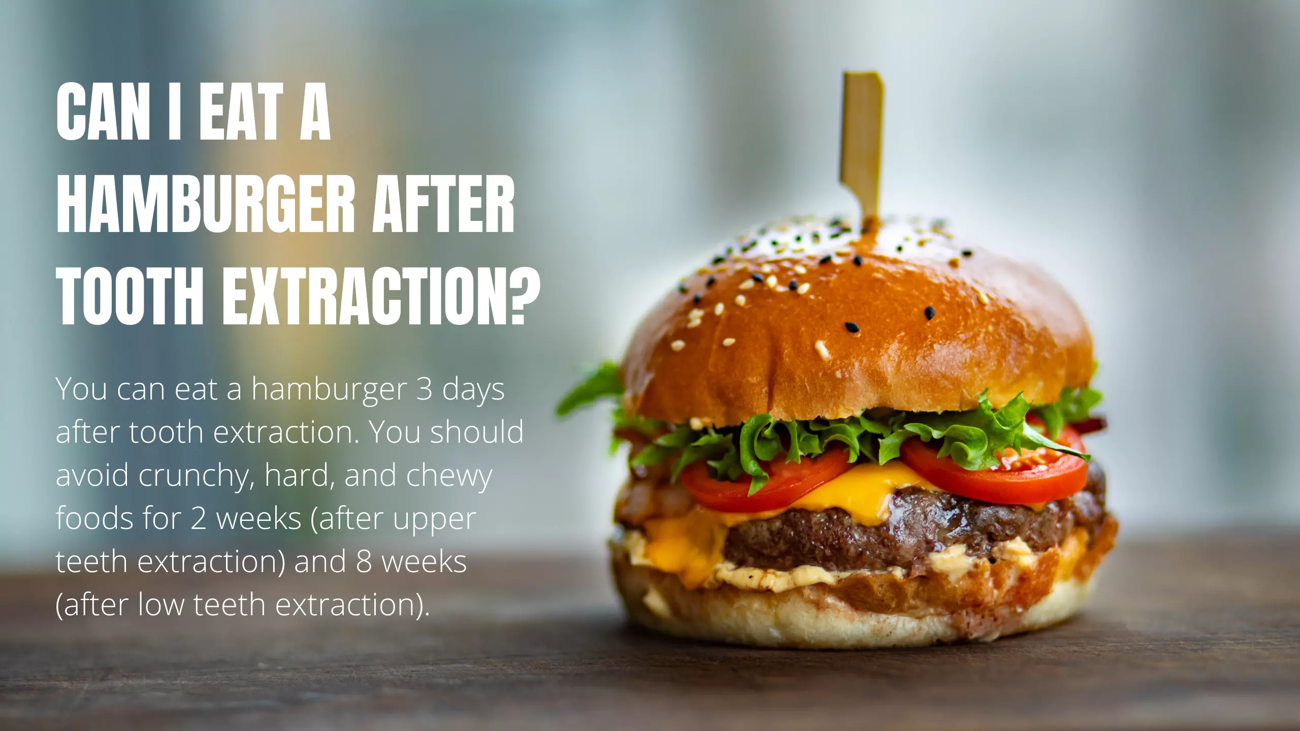 Can I Eat A Hamburger After Tooth Extraction