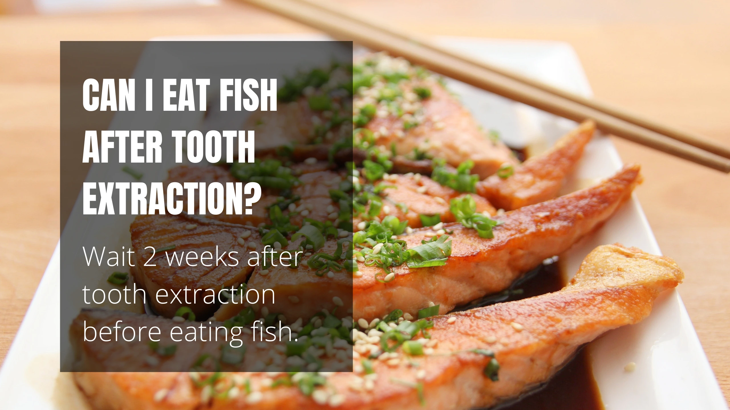 Can I Eat Fish After Tooth Extraction