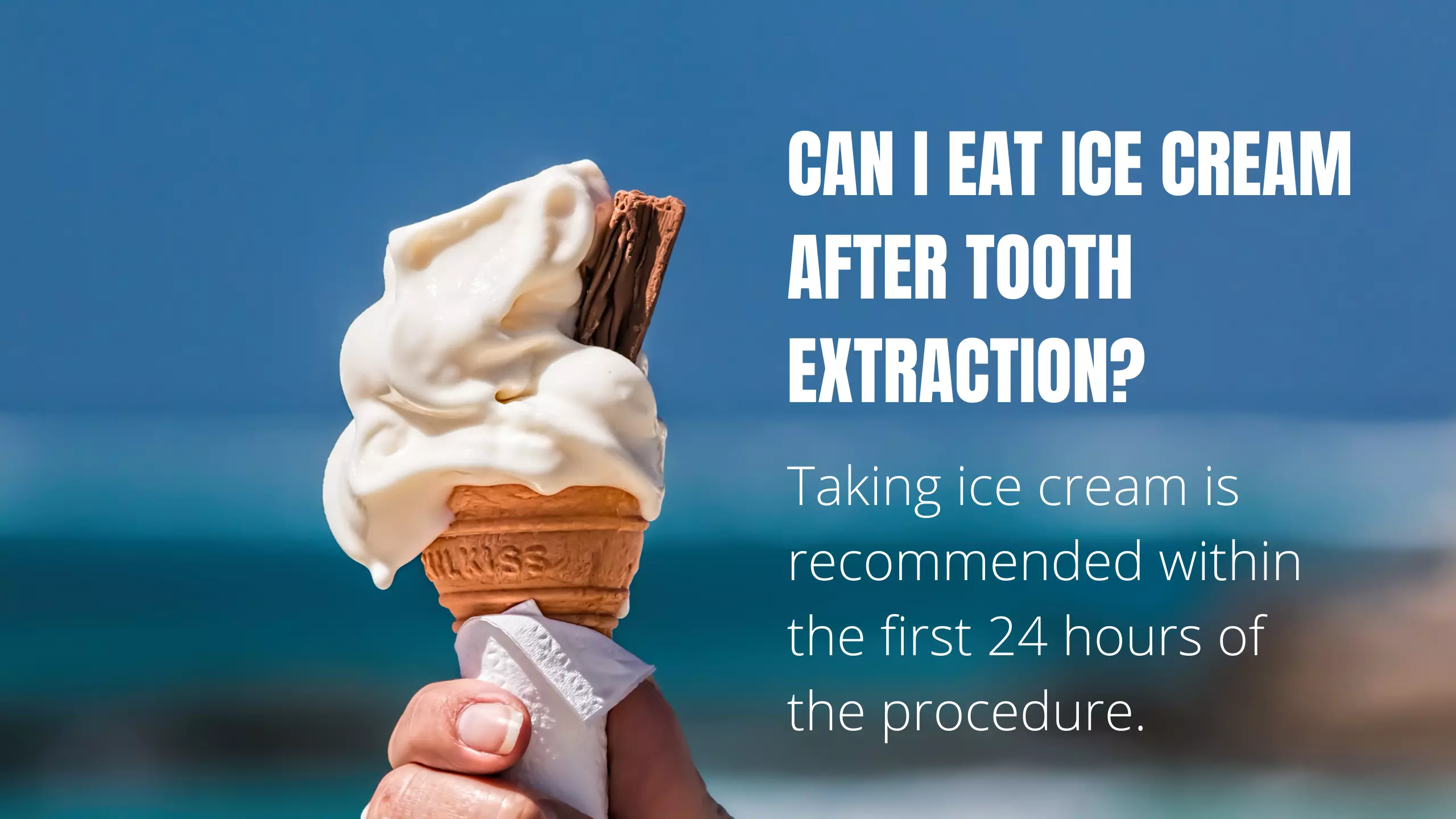 Can I Eat Ice Cream After Tooth Extraction