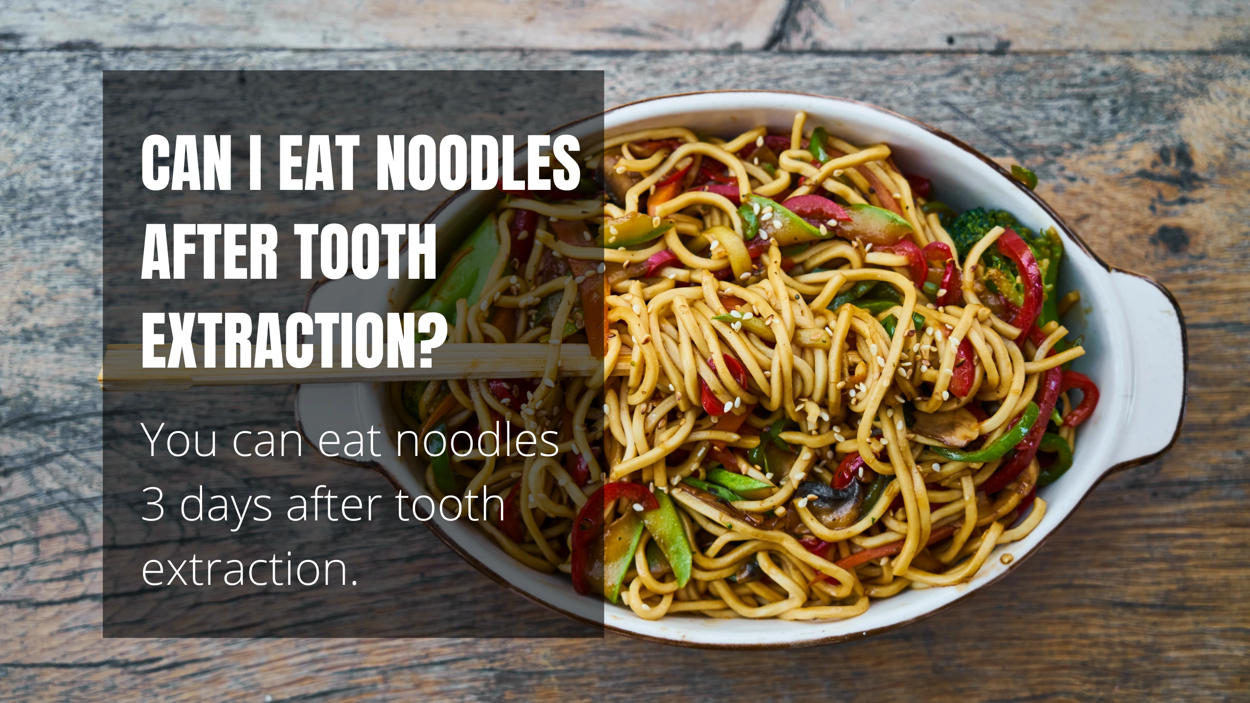 Can I Eat Noodles After Tooth Extraction