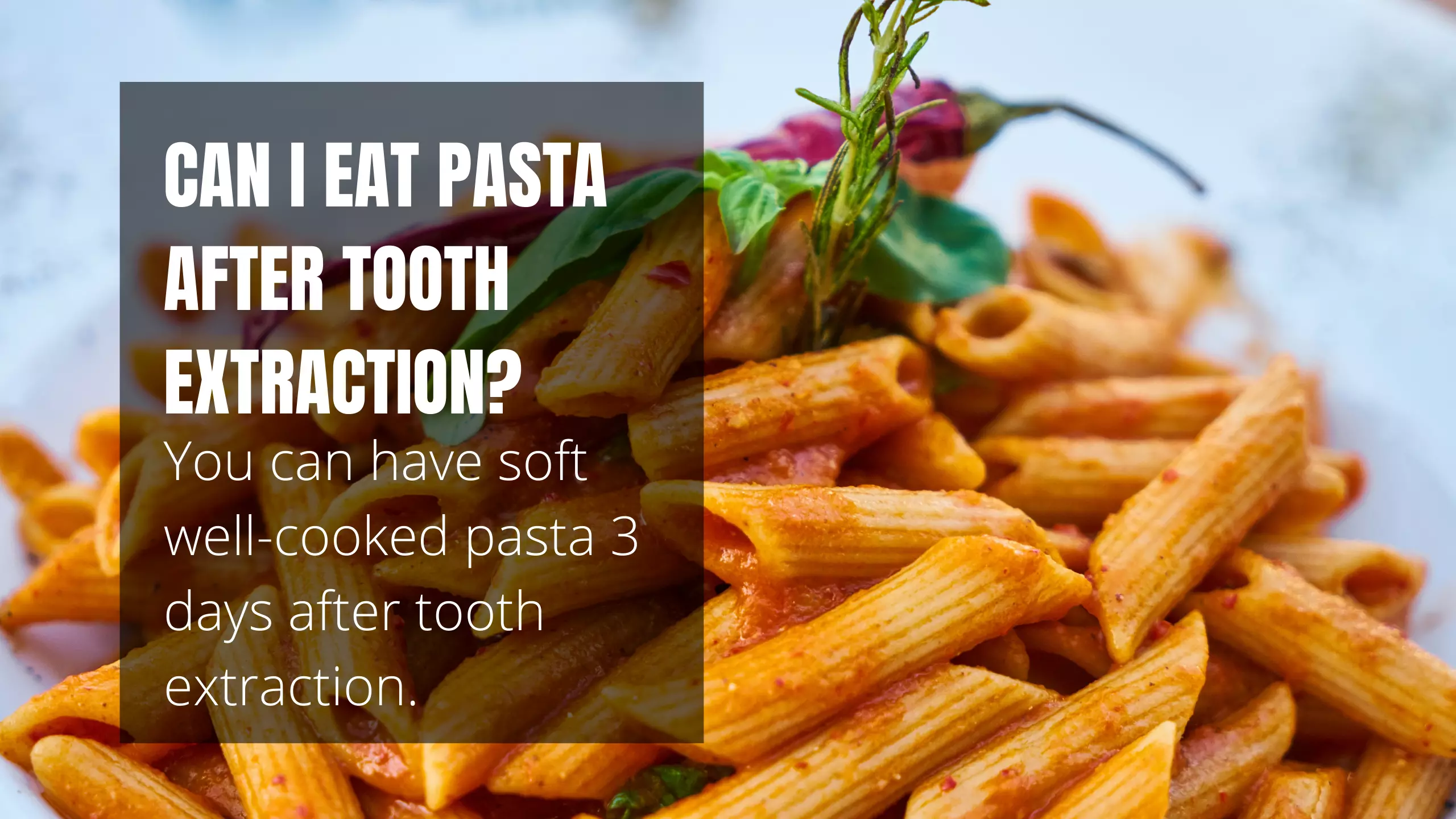 Can I Eat Pasta After Tooth Extraction