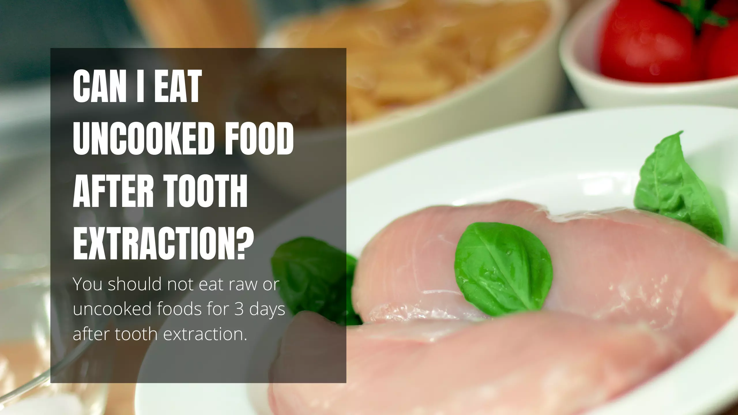 Can I Eat Raw Food After Tooth Extraction
